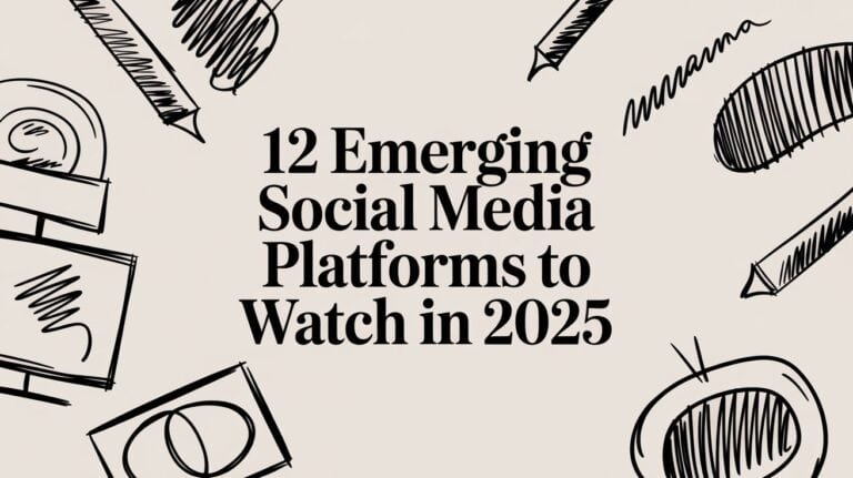 12 Emerging Social Media Platforms to Watch in 2025