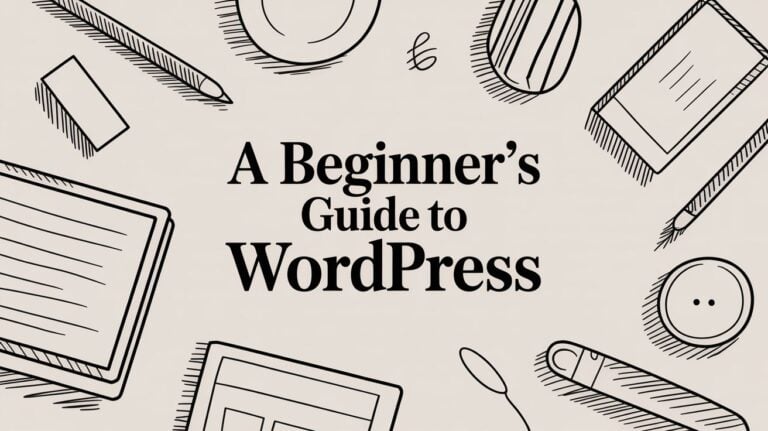 A Beginner’s Guide to WordPress